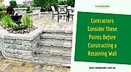 Points Contractors Consider Before Constructing a Retaining Wall