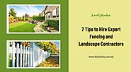 7 Tips to Hire Expert Fencing and Landscape Contractors