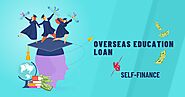 Education Loans Vs Self-Finance for Studying Abroad