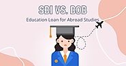 SBI vs. Bank of Baroda Education Loan for Abroad Studies