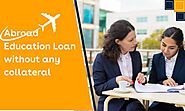 Ways to Get Abroad Education Loan of 20 Lakhs Without Collateral