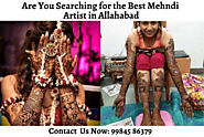 Are You Searching for the best Mehndi Artist in Allahabad