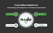 Innovative Solutions: How Node.js Development Companies in Noida Transform Businesses