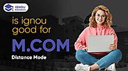 Is IGNOU Good for M.Com? - Distance M.Com Ultimate Guide 2021