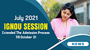 July 2021 IGNOU Session Extended the Admission Process Till October 31