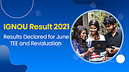 IGNOU result 2021 : results declared for june TEE and Revaluation