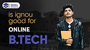 Is IGNOU Good for Online B.Tech? - Online B.Tech Ultimate Guide 2021