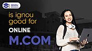 Is IGNOU Good for Online M.Com? - Online M.Com Ultimate Guide 2021