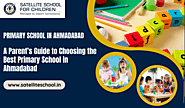 A Parent’s Guide to Choosing the Best Primary School in Ahmadabad