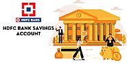 HDFC Bank Savings Account Types, Interest Rates, Features and Benefits