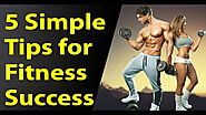 5 Simple Tips For Fitness Success | BuFeez