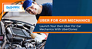 Earn by Connecting Car owners with Car mechanics through Uber for Car Mechanics App