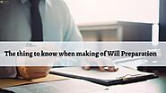 The thing to know when making of Will Preparation