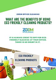 What are the Benefits of Using Eco Friendly Cleaning Products? by zoomofficecleaning - Issuu