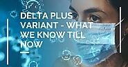Delta Plus Variant - What We Know Till Now