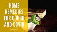 Home remedies for Cough and Covid