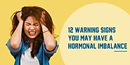 12 Warning Signs You May Have A Hormonal Imbalance