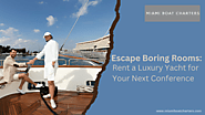 Top Reasons to Book Luxury Yacht Rentals for a Conference