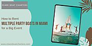 Your Ultimate Guide to Renting Multiple Party Boats in Miami