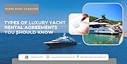 Types of Luxury Yacht Rental Agreements You Should Know