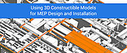 Using 3D Constructible Models for MEP Design and Installation