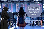 India Postponed the Date for Full Resumptions of International Flights!