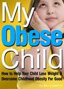 How to Help Your Child Lose Weight and Overcome Childhood Obesity For Good
