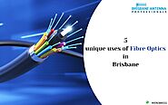 5 unique uses of Fibre Optics in Brisbane