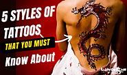 You Must Know These 5 Tattoo Styles