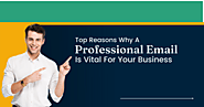 Top Reasons Why Professional Email Is Vital For Your Business