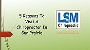 5 Reasons To Visit A Chiropractor In Sun Prairie
