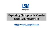 Exploring Chiropractic Care in Madison, Wisconsin