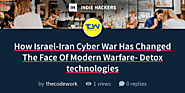 How Israel-Iran Cyber War Has Changed The Face Of Modern Warfare- Detox technologies