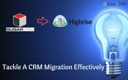 SugarCRM to Highrise: Tackle A CRM Migration Effectively
