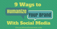 9 Ways to Humanize Your Brand With Social Media |