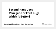 Second-hand Jeep Renegade or Ford Kuga, Which is Better?