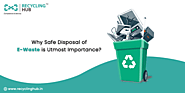 Why Efficient Decomposition of E-Wastes is Important?