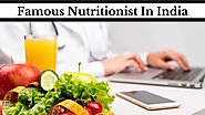 Famous Nutritionist in India: Top 7 Dietitian for Weight Loss and Diet Charts