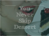 Daily Habit #2 - You Never Skip Dessert