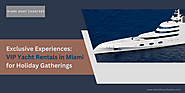 What to Expect from Miami’s VIP Yacht Rentals for the Holidays