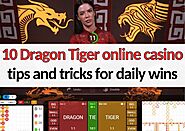 Top 10 Dragon Tiger online gambling tips for daily winning