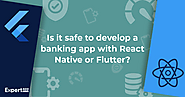 Is it safe to develop a banking app with React Native or Flutter?