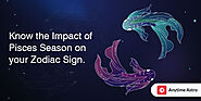 Pisces Season Dates - How It Affects Your Zodiac Sign in 2022?