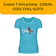 Custom T shirt printing - CASUAL COOL CHILL SLOTH