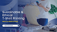 Sustainable and Ethical T-Shirt Printing: What You Need to Know
