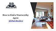 How to Find a Trustworthy Jd Puri Realtor Agent