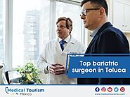 Toluca’s top bariatric surgeon