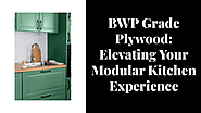 BWP Grade Plywood for Your Modular Kitchen