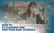 How to Fit Cleaning Time into Your Busy Schedule - CLEAN HOUSE INC