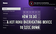 Detailed Guide To Resolve Roku Overheating Message | +1-844-521-9090